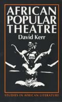 African Popular Theatre: From Pre-Colonial Times to the Present Day (Studies in African Literature New Series) 0852555334 Book Cover