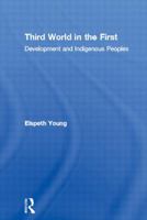 The Third World in the First: Development and Indigenous Peoples 0415116732 Book Cover