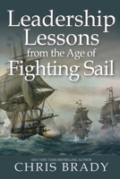 Leadership Lessons from the Age of Fighting Sail 0990961915 Book Cover