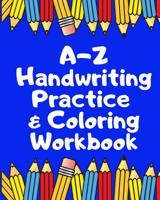 A Z Handwriting Practice & Coloring Workbook: Trace the letters A Z Trace the Vocabulary Words Color in the Pictures 1072961628 Book Cover