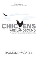 Chickens are Land Bound: A Journey to Identity and Sonship 1734055650 Book Cover
