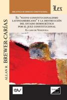 "EL "NUEVO CONSTITUCIONALISMO LATINOAMERICANO" Y LA DESTRUCCIÓN DEL ESTADO DEMOCRÁTICO POR EL JUEZ CONSTITUCIONAL. El Caso de Venezuela, 9563923650 Book Cover