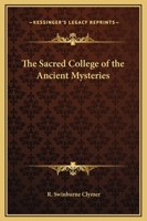 The Sacred College of the Ancient Mysteries 0766101223 Book Cover