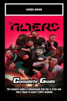 The Alters: The Complete Guides & Walkthrough with Tips & Tricks and Other Things To know!!! (100% Helpfull) B0FD8ZF6CX Book Cover