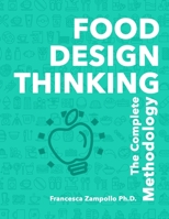 FOOD DESIGN THINKING: The Complete Methodology 1791669115 Book Cover