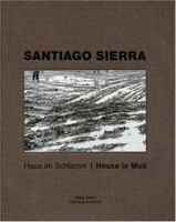 Santiago Sierra: House In Mud 377571586X Book Cover