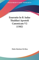 Enarratio in B. Iudae Thaddaei Apostoli Canonicam V2 (1582) 1120961866 Book Cover
