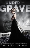 Under the Grave: Gravedigger series book 4 1648260837 Book Cover