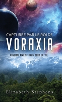 Capturée par le Roi de Voraxia: Passion Xiveri, T1 (Passion Xiveri: Unis Pour La Vie) (French Edition) 1954244681 Book Cover