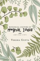 Botanical Culture of Mughal India: (ad 1526-1707) 1543703356 Book Cover