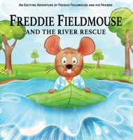 Freddie Fieldmouse and The River Rescue 1803695099 Book Cover