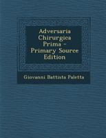 Adversaria Chirurgica Prima - Primary Source Edition 1295463652 Book Cover