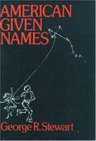 American Given Names: Their Origin and History in the Context of the English Language 0195024656 Book Cover