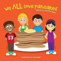 We ALL Love Pancakes! 1482307618 Book Cover