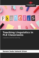 Teaching Linguistics in FLE Classrooms 6630212444 Book Cover