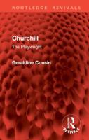 Churchill: The Playwright (Routledge Revivals) 1032860308 Book Cover