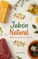 Jabón Natural: 30 Recetas para una Piel Radiante (Spanish Edition) B0FR8LWP1T Book Cover