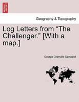 Log Letters from "The Challenger." [With a map.] Fifth Edition. 1241498709 Book Cover