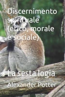 Discernimento spirituale (etico, morale e sociale): La sesta logia (Italian Edition) B0B5KX4L7Q Book Cover