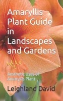 Amaryllis Plant Guide in Landscapes and Gardens: Aesthetic Uses of Amaryllis Plant B0C6W3HL4W Book Cover