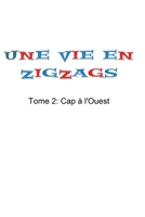 Une vie en Zigzags: tome 2: Cap à l'Ouest B0FWX5N9RP Book Cover