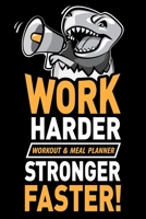 Work Harder Stronger Faster! Workout And Meal Planner: Strength Exercise, Fitness Training Logbook & Nutrition Journal. Food Log Book Tracker & ... Quote to Inspire Healthy Life Style Habits 1658355091 Book Cover