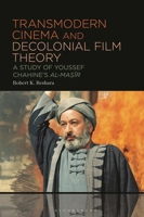 Transmodern Cinema and Decolonial Film Theory: A Study of Youssef Chahine's al-Masir 1501385119 Book Cover