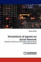 Simulations of Agents on Social Network: Computer Simulations of Multi-Agent Systems placed on Complex Networks 383834412X Book Cover