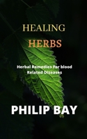 HEALING HERBS Herbal remedies for blood related diseases 1657327922 Book Cover
