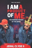 I Am A Product of Me: Mirror of the mind theory B09865RYM3 Book Cover