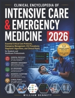 Clinical Encyclopedia of Intensive Care & Emergency Medicine 2026: Essential Critical Care Protocols, Emergency Management, ICU Procedures, Diagnostic ... for Students and Healthcare Professionals 110523827X Book Cover