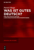 Was Ist Gutes Deutsch?: Eine Qualitative Analyse Laienlinguistischen Sprachnormwissens 3110766043 Book Cover
