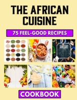 The African Cuisine: Traditional North African B0BBJPSYS2 Book Cover