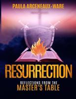 Resurrection: Reflections from the Master's Table 1546701109 Book Cover