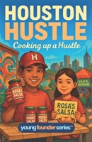 Houston Hustle: Cooking up a Hustle: A Kids’ Chapter Book About Entrepreneurship, Starting a Food Business, and Teamwork (Ages 9–12, Young Founder Series) B0FSXK68C6 Book Cover