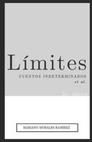 L�mites: Cuentos Indeterminados, Et. Al. 1549660195 Book Cover