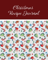 Christmas Recipe Journal: Keep Track of Your Families Favorite Holiday Meals and Treats! 1690874287 Book Cover