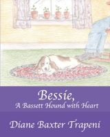 Bessie, A Bassett Hound with Heart B08CLNLRKJ Book Cover