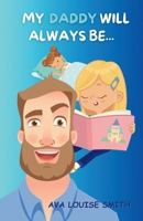 My Daddy will always be (My ... will always be) B0FLH66599 Book Cover