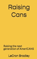 Raising Cans: Raising the Next Generation of Americans 1976387353 Book Cover