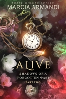 Alive : Shadows of a Forgotten Past 1648985173 Book Cover