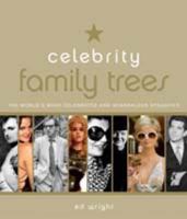 Celebrity Family Tree: The World's Most Celebrated and Scandalous Dynasties 1740458141 Book Cover