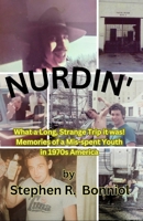 NURDIN': What a long, Strange Trip it Was. B0DCTML1W1 Book Cover