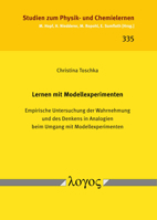 Lernen Mit Modellexperimenten: Empirische Untersuchung Der Wahrnehmung Und Des Denkens in Analogien Beim Umgang Mit Modellexperimenten 3832554955 Book Cover