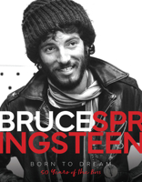 Bruce Springsteen - Born to Dream: 50 Years of the Boss 1915343119 Book Cover