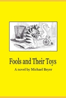 Fools and Their Toys 1096891867 Book Cover