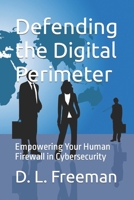 Defending the Digital Perimeter: Empowering Your Human Firewall in Cybersecurity B0CJBJBFHM Book Cover