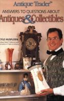 Antique Trader's Answers to Questions About Antiques & Collectibles 0873497767 Book Cover