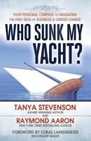 Who Sunk My Yacht?: Your Personal Compass to Navigating the High Seas of Business and Career Change 1772770469 Book Cover