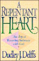 A Repentant Heart: The Joy of Restoring Intimacy With God 0891098771 Book Cover